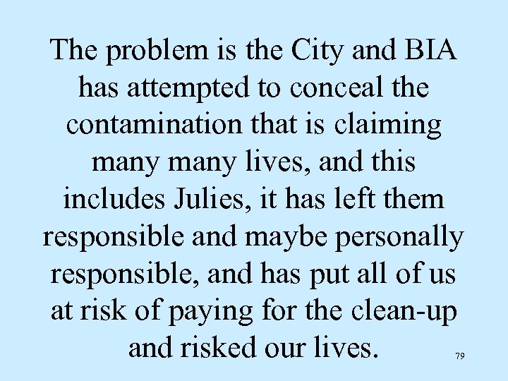 The problem is the City and BIA has attempted to conceal the contamination that