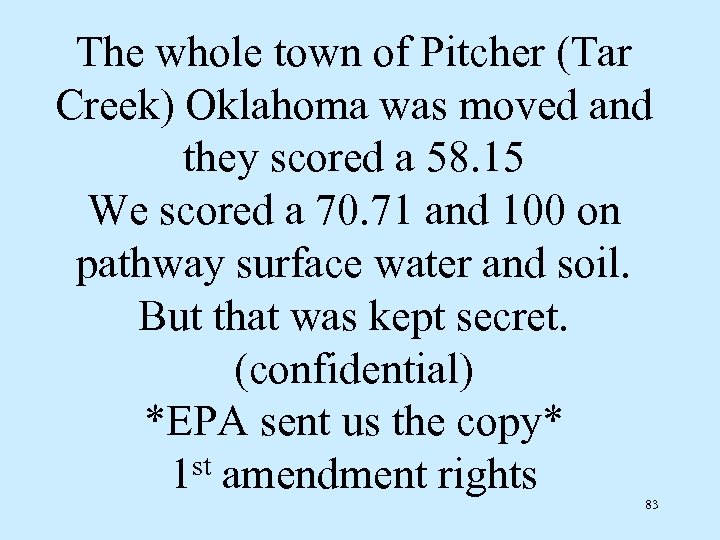 The whole town of Pitcher (Tar Creek) Oklahoma was moved and they scored a