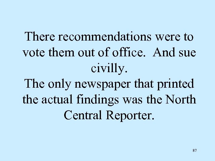 There recommendations were to vote them out of office. And sue civilly. The only