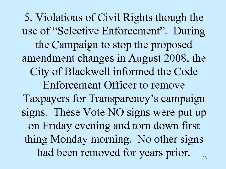 5. Violations of Civil Rights though the use of “Selective Enforcement”. During the Campaign