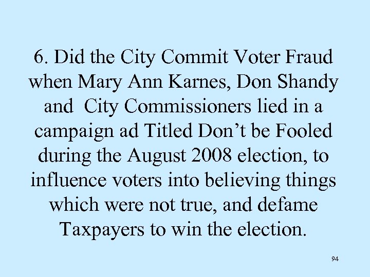 6. Did the City Commit Voter Fraud when Mary Ann Karnes, Don Shandy and