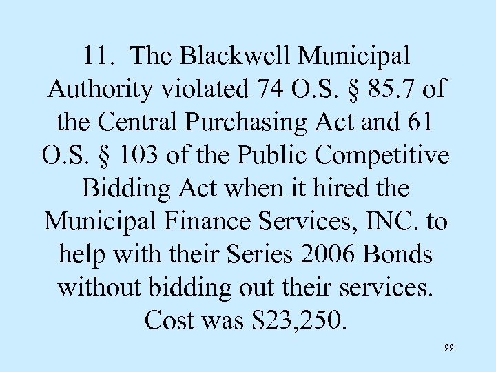 11. The Blackwell Municipal Authority violated 74 O. S. § 85. 7 of the