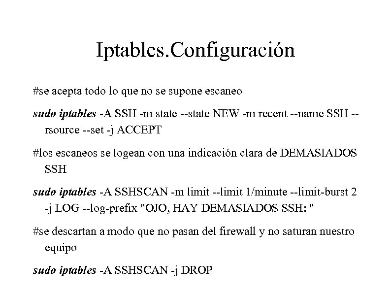 Iptables. Configuración #se acepta todo lo que no se supone escaneo sudo iptables -A