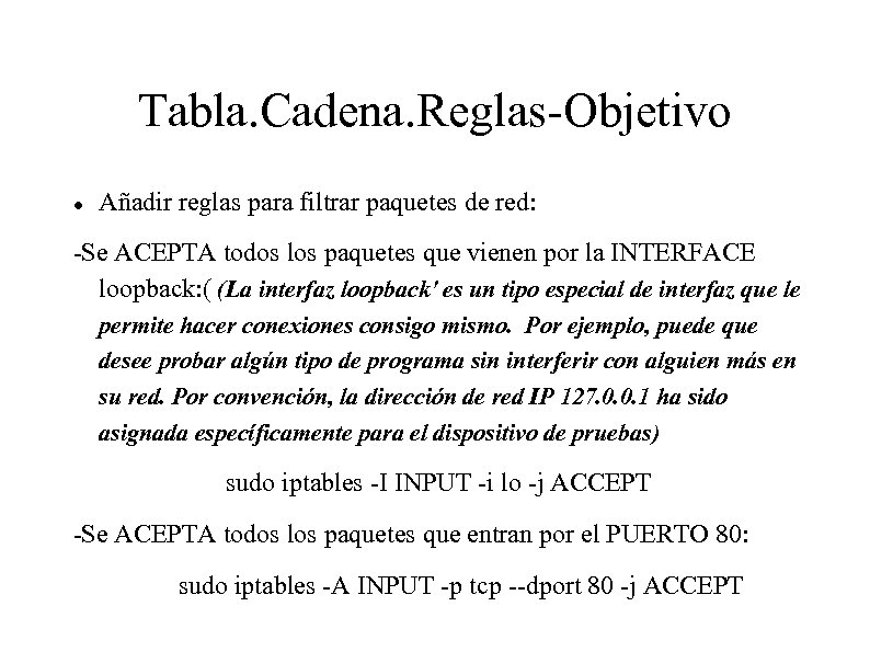 Tabla. Cadena. Reglas-Objetivo Añadir reglas para filtrar paquetes de red: -Se ACEPTA todos los