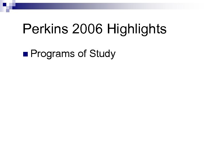 Perkins 2006 Highlights n Programs of Study 