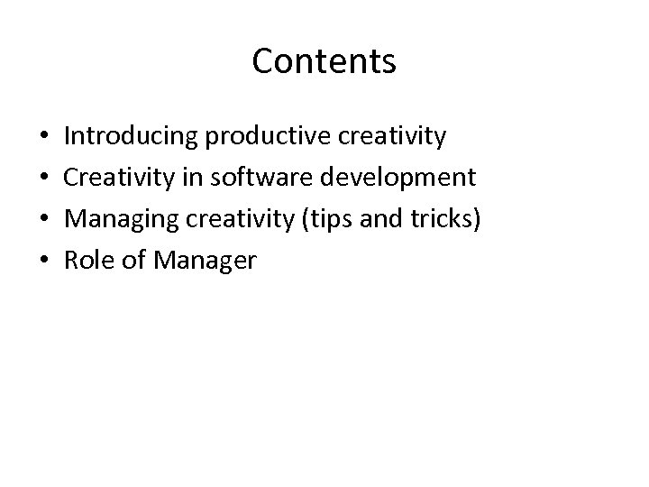 Contents • • Introducing productive creativity Creativity in software development Managing creativity (tips and