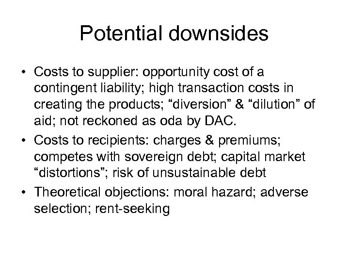 Potential downsides • Costs to supplier: opportunity cost of a contingent liability; high transaction