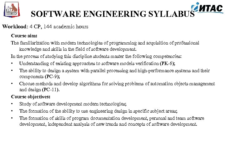 SOFTWARE ENGINEERING SYLLABUS Workload: 4 CP, 144 academic hours Course aim: The familiarization with