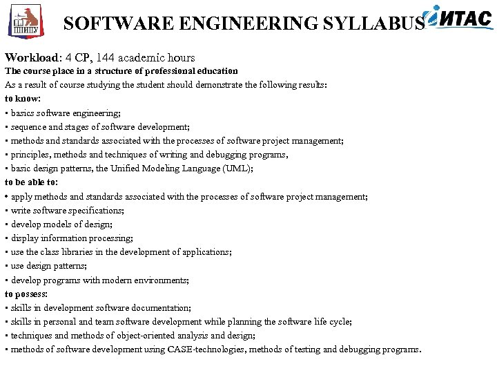 SOFTWARE ENGINEERING SYLLABUS Workload: 4 CP, 144 academic hours The course place in a