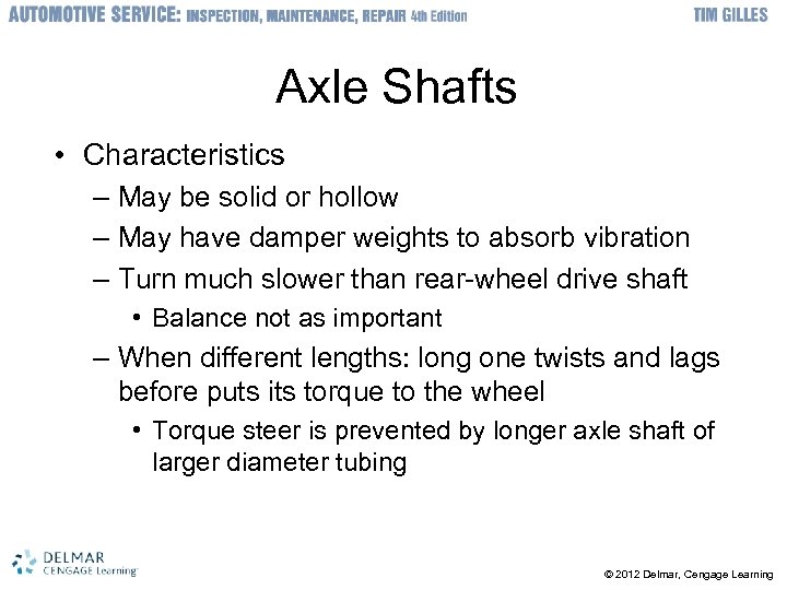 Axle Shafts • Characteristics – May be solid or hollow – May have damper