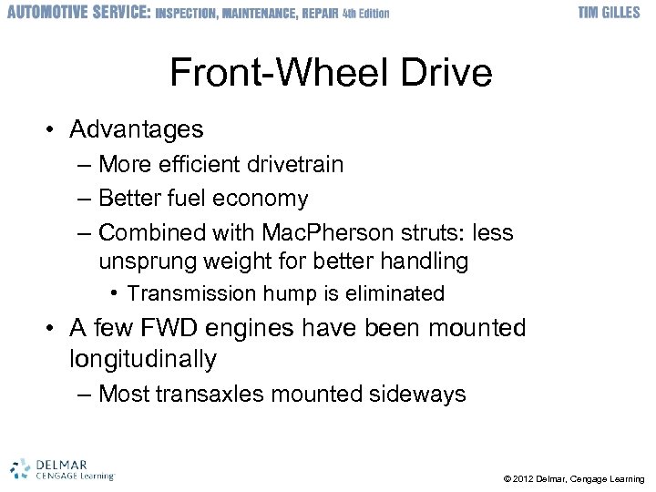 Front-Wheel Drive • Advantages – More efficient drivetrain – Better fuel economy – Combined