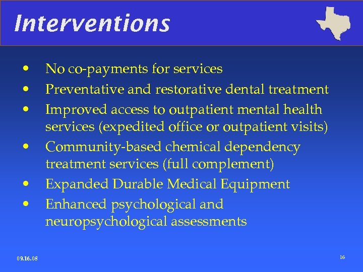 Interventions • • • 09. 16. 08 No co-payments for services Preventative and restorative