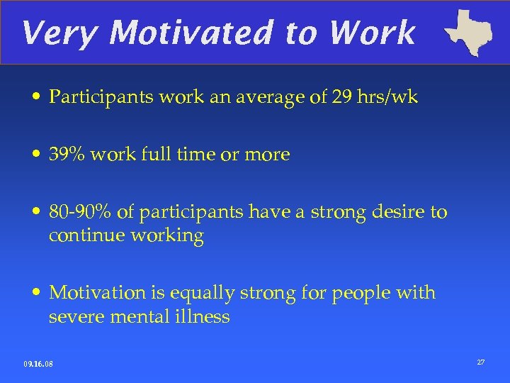 Very Motivated to Work • Participants work an average of 29 hrs/wk • 39%
