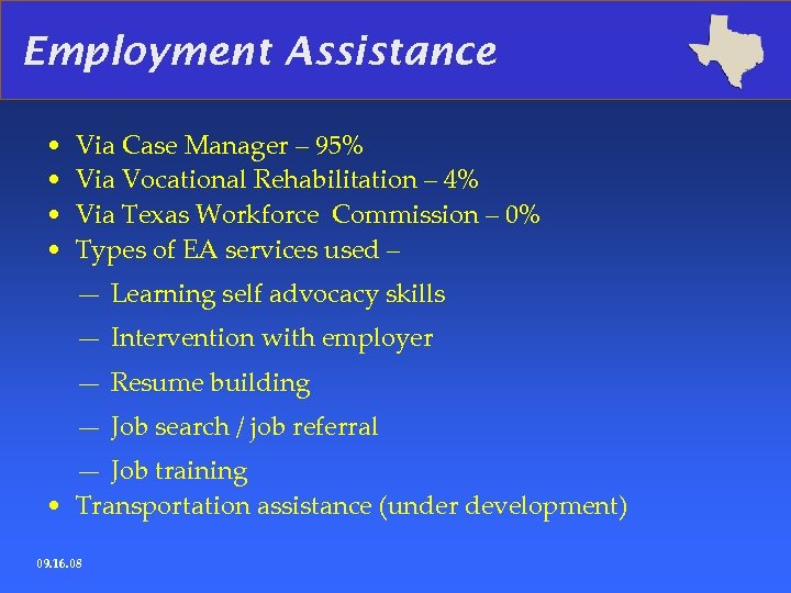 Employment Assistance • • Via Case Manager – 95% Via Vocational Rehabilitation – 4%
