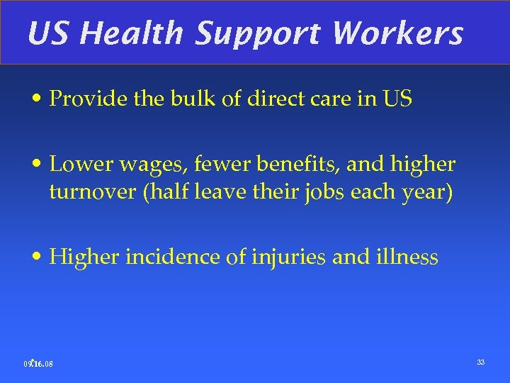 US Health Support Workers • Provide the bulk of direct care in US •