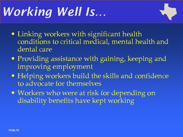 Working Well Is… • Linking workers with significant health conditions to critical medical, mental