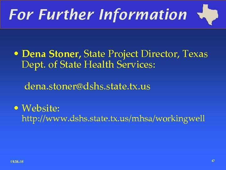 For Further Information • Dena Stoner, State Project Director, Texas Dept. of State Health