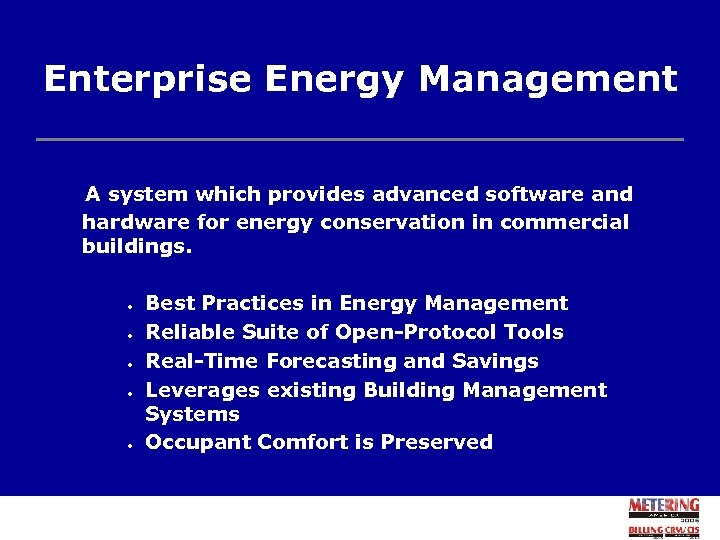Enterprise Energy Management A system which provides advanced software and hardware for energy conservation