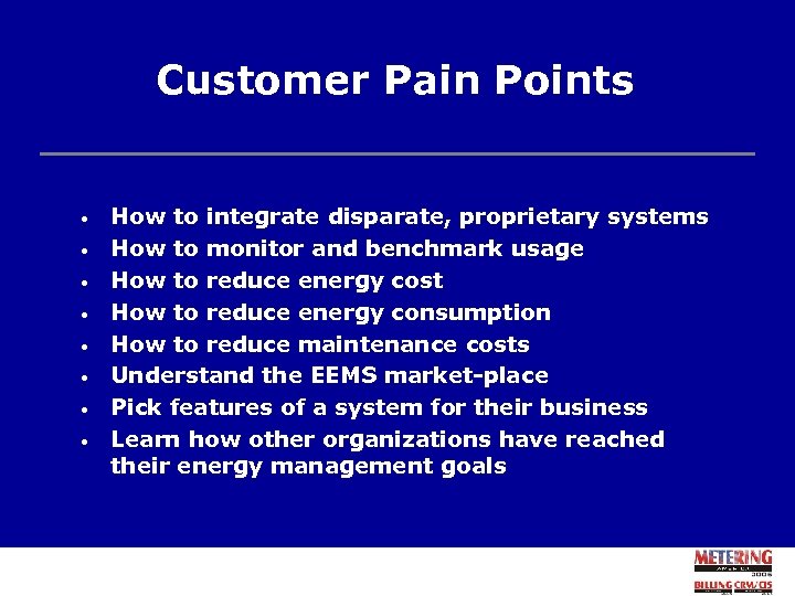Customer Pain Points • • How to integrate disparate, proprietary systems How to monitor