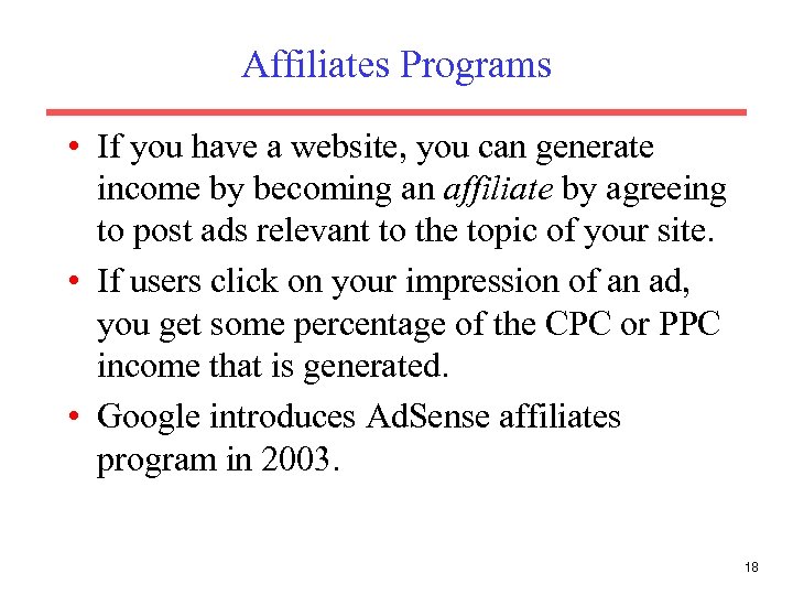 Affiliates Programs • If you have a website, you can generate income by becoming