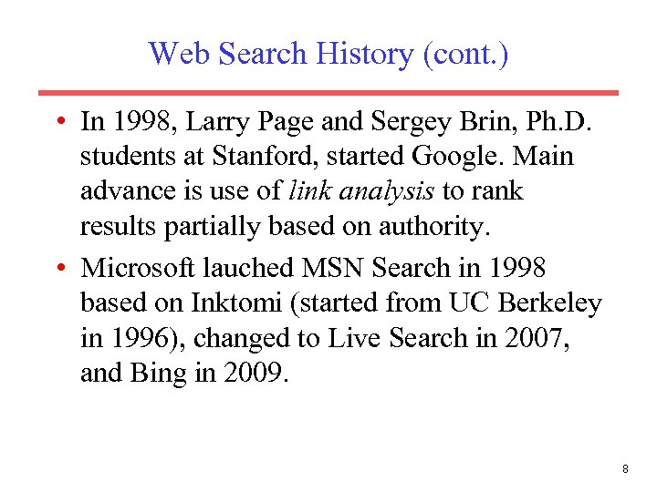 Web Search History (cont. ) • In 1998, Larry Page and Sergey Brin, Ph.