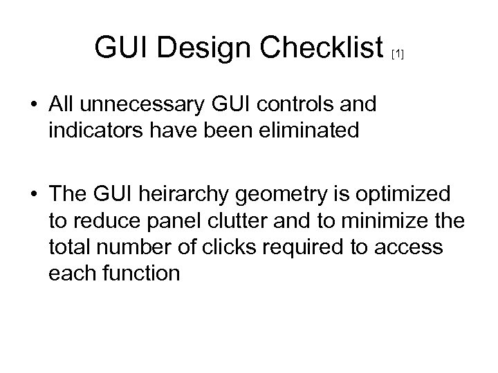 GUI Design Checklist [1] • All unnecessary GUI controls and indicators have been eliminated