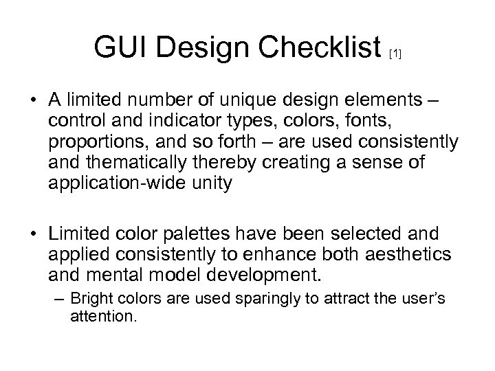 GUI Design Checklist [1] • A limited number of unique design elements – control
