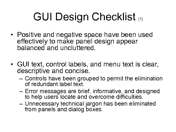 GUI Design Checklist [1] • Positive and negative space have been used effectively to
