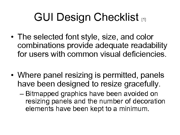 GUI Design Checklist [1] • The selected font style, size, and color combinations provide