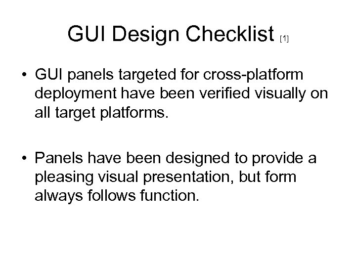 GUI Design Checklist [1] • GUI panels targeted for cross-platform deployment have been verified