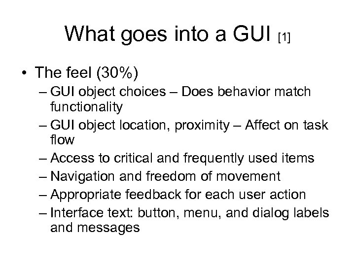 What goes into a GUI [1] • The feel (30%) – GUI object choices