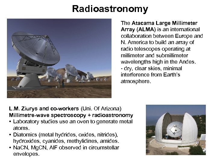 Radioastronomy The Atacama Large Millimeter Array (ALMA) is an international collaboration between Europe and