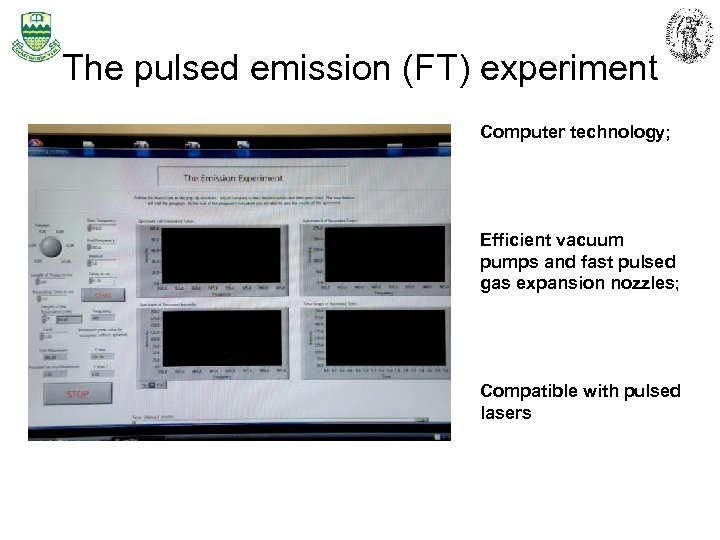 The pulsed emission (FT) experiment Computer technology; Efficient vacuum pumps and fast pulsed gas