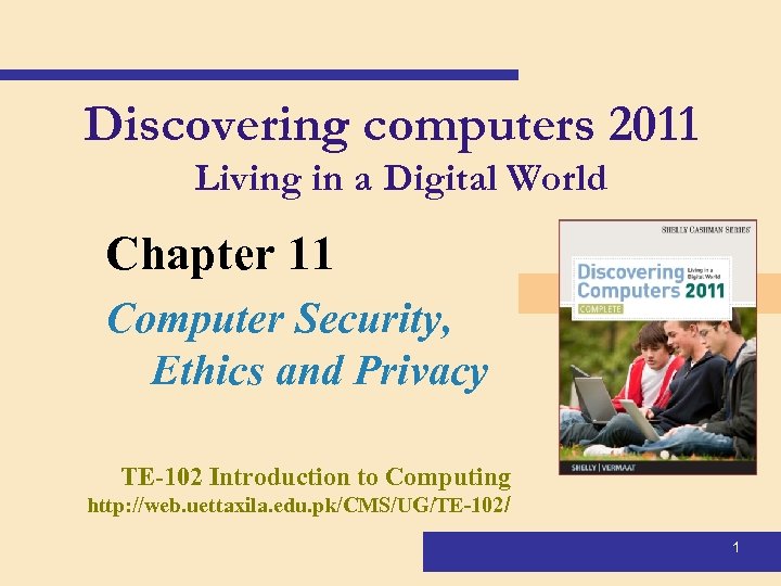 Discovering computers 2011 Living in a Digital World Chapter 11 Computer Security, Ethics and