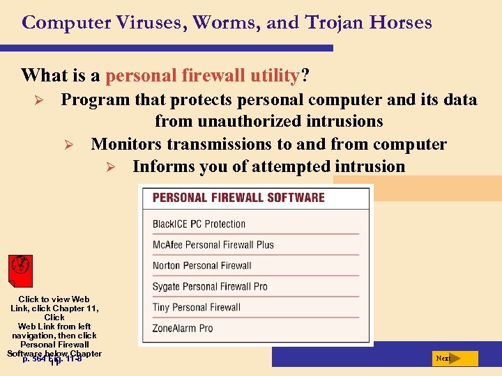 Computer Viruses, Worms, and Trojan Horses What is a personal firewall utility? Ø Program