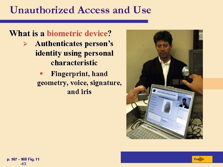 Unauthorized Access and Use What is a biometric device? Ø Authenticates person’s identity using