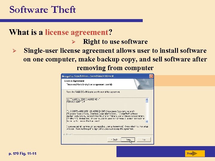 Software Theft What is a license agreement? Right to use software Single-user license agreement