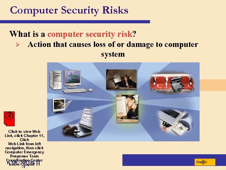 Computer Security Risks What is a computer security risk? Ø Action that causes loss