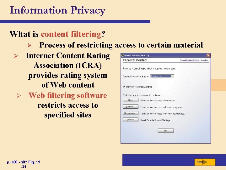 Information Privacy What is content filtering? Process of restricting access to certain material Internet