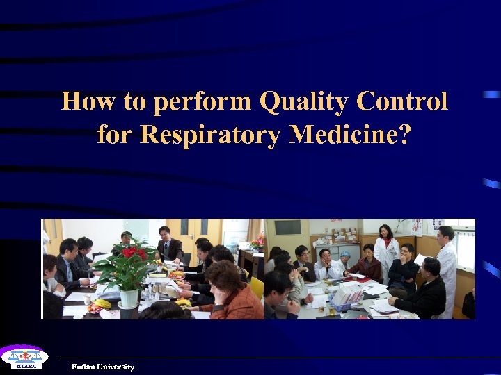 How to perform Quality Control for Respiratory Medicine? HTARC Fudan University 