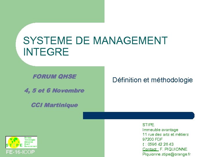 SYSTEME DE MANAGEMENT INTEGRE FORUM QHSE Définition et méthodologie 4, 5 et 6 Novembre