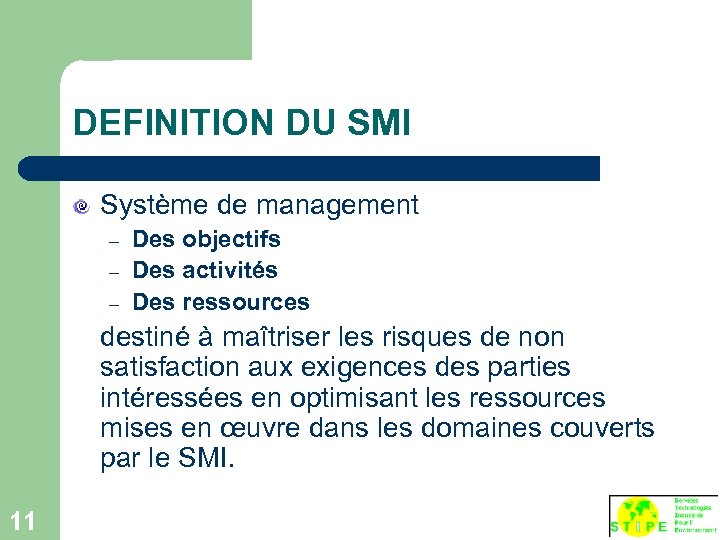 DEFINITION DU SMI Système de management – – – Des objectifs Des activités Des