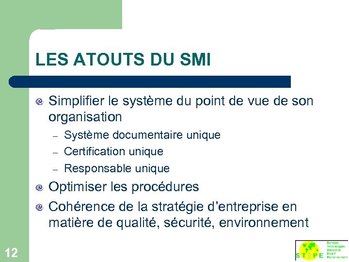 LES ATOUTS DU SMI Simplifier le système du point de vue de son organisation