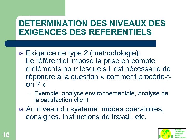 DETERMINATION DES NIVEAUX DES EXIGENCES DES REFERENTIELS Exigence de type 2 (méthodologie): Le référentiel