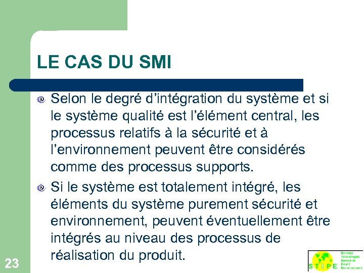 LE CAS DU SMI 23 Selon le degré d’intégration du système et si le