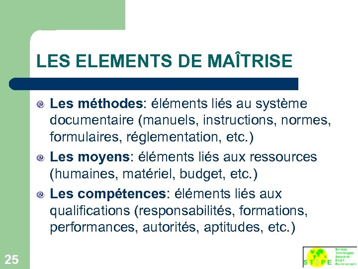 LES ELEMENTS DE MAÎTRISE Les méthodes: éléments liés au système documentaire (manuels, instructions, normes,