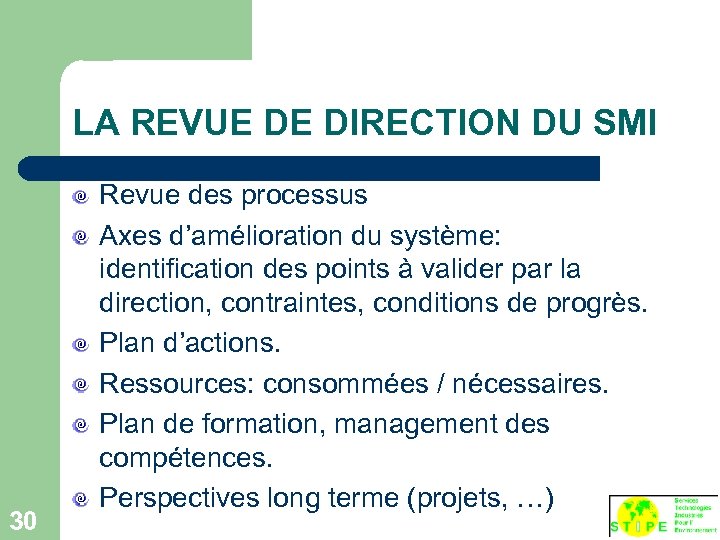 LA REVUE DE DIRECTION DU SMI 30 Revue des processus Axes d’amélioration du système: