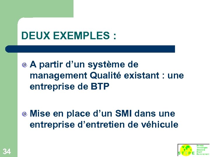 DEUX EXEMPLES : A partir d’un système de management Qualité existant : une entreprise