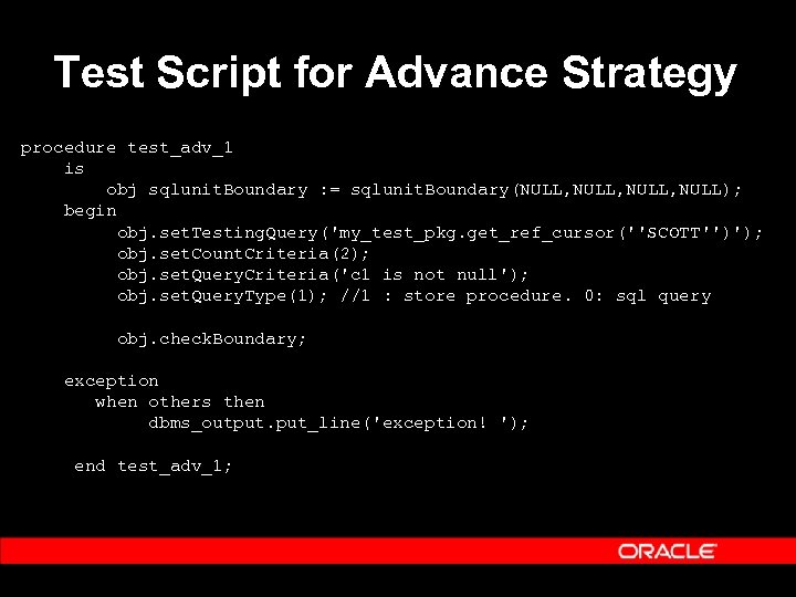 Test Script for Advance Strategy procedure test_adv_1 is obj sqlunit. Boundary : = sqlunit.