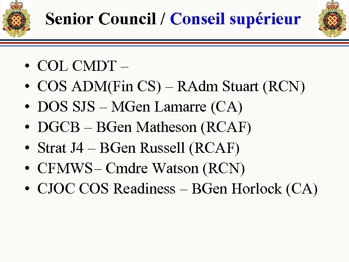Senior Council / Conseil supérieur • • COL CMDT – COS ADM(Fin CS) –